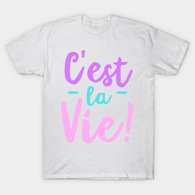 C'est La Vie T-Shirt by stickersbyjori